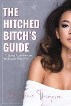 portada The Hitched Bitch's Guide: To Going from Fiancée to Badass Boss Wife Volume 1
