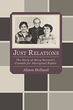portada Just Relations: The Story of Mary Bennett's Crusade for Aboriginal Rights (Uwap Scholarly) (en Inglés)