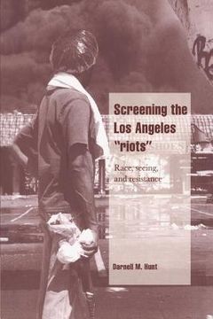 portada Screening the los Angeles 'riots' Paperback: Race, Seeing, and Resistance (Cambridge Cultural Social Studies) (in English)