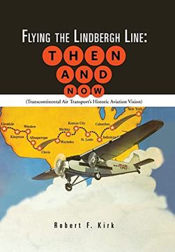 portada Flying the Lindbergh Line: Then & Now: (Transcontinental air Transport's Historic Aviation Vision) (en Inglés)