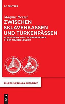portada Zwischen Sklavenkassen und Turkenpassen: Nordeuropa und die Barbaresken in der Fruhen Neuzeit (Pluralisierung & Autorität) (en Alemán)