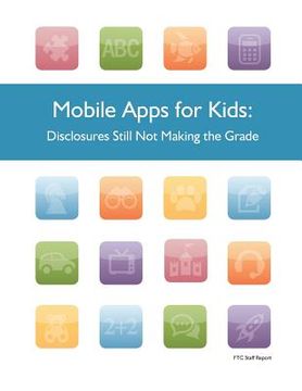 portada Mobile Apps for Kids: Disclosures Still Not Making the Grade (en Inglés)