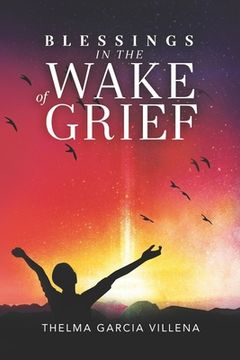 portada Blessings in the Wake of Grief: A Memoir (en Inglés)