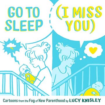 portada Go to Sleep (i Miss You): Cartoons From the fog of new Parenthood (en Inglés)