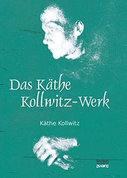 portada Das Käthe Kollwitz-Werk: 186 Bildtafeln mit Einer Einführung von Arthur Bonus (en Alemán)
