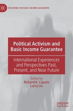 portada Political Activism and Basic Income Guarantee: International Experiences and Perspectives Past, Present, and Near Future (Exploring the Basic Income Guarantee) (in English)