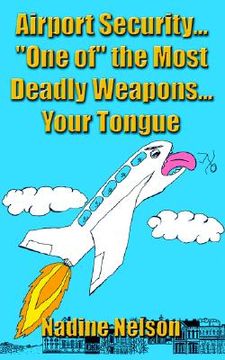portada airport security... "one of" the most deadly weapons...your tongue (en Inglés)