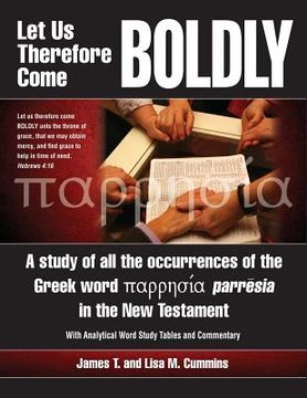 portada Let Us Therefore Come Boldly: A study of all the occurrences of the Greek word parresia in the New Testament (in English)