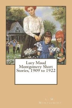 portada Lucy Maud Montgomery Short Stories, 1909 to 1922 (in English)