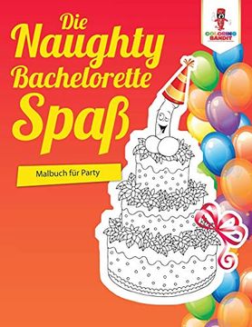 portada Die Naughty Bachelorette-Spaß: Malbuch für Party (en Alemán)