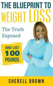 portada The Blueprint To Weight Loss: The Truth Expose (in English)