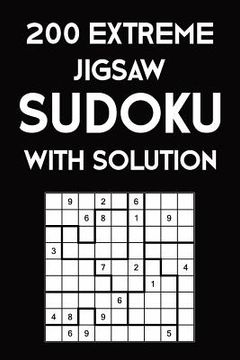 portada 200 Extreme Jigsaw Sudoku With Solution: 9x9, Puzzle Book, 2 puzzles per page (en Inglés)