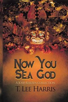 portada Now You Sea God: A Josh Katzen Collection (en Inglés)