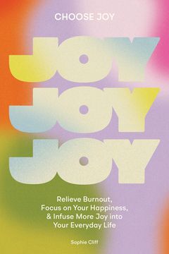 portada Choose Joy: Relieve Burnout, Focus on Your Happiness, and Infuse More joy Into Your Everyday Life 