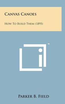 portada Canvas Canoes: How to Build Them (1895) (en Inglés)