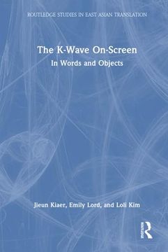 portada The K-Wave On-Screen (Routledge Studies in East Asian Translation) (in English)