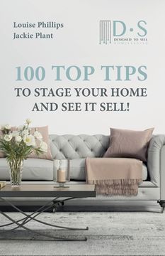portada 100 Top Tips to Stage your Home and See it Sell (en Inglés)