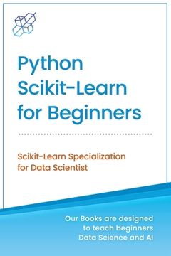 portada Python Scikit-Learn for Beginners: Scikit-Learn Specialization for Data Scientist (en Inglés)