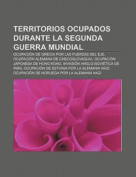 Libro Territorios Ocupados Durante La Segunda Guerra Mundial: Ocupaci N ...