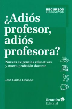 portada Adios Profesor, Adios Profesora? Nuevas Exigencias Educativas y Nueva Profesion Docente (in Spanish)