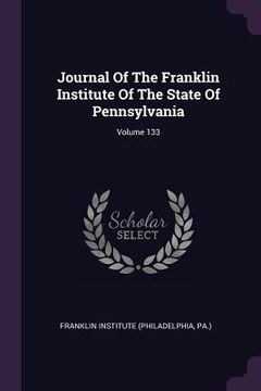 portada Journal Of The Franklin Institute Of The State Of Pennsylvania; Volume 133 (en Inglés)