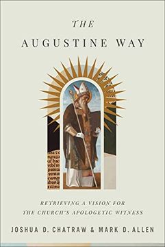 portada The Augustine Way: Retrieving a Vision for the Church's Apologetic Witness (en Inglés)