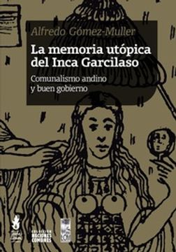 portada La Memoria Utópica del Inca Garcilaso - Comunalismo Andino y Buen Gobierno