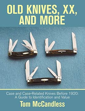 portada Old Knives, xx, and More: Case and Case-Related Knives Before 1920: A Guide to Identification and Value (in English)