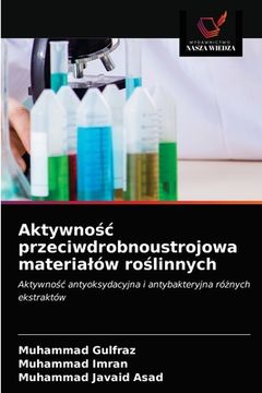 portada Aktywnośc przeciwdrobnoustrojowa materialów roślinnych (en Polaco)