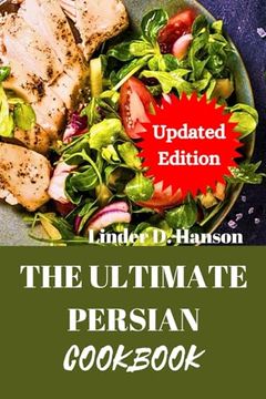 portada The Ultimate Persian Cookbook: Unlock the Secrets of Timeless Flavors: The Magical Persian Cookbook - Discover Health, Heritage, and Harmony in Every (en Inglés)