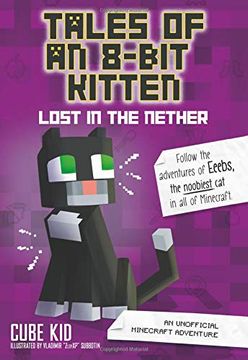 portada Tales of an 8-Bit Kitten: Lost in the Nether: An Unofficial Minecraft Adventure (in English)