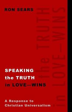portada Speaking the Truth in Love - Wins: A Response to Christian Universalism (in English)