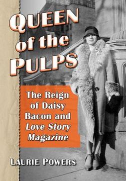portada Queen of the Pulps: The Reign of Daisy Bacon and Love Story Magazine (en Inglés)
