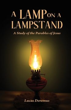 portada A Lamp on a Lampstand: A Study of the Parables of Jesus