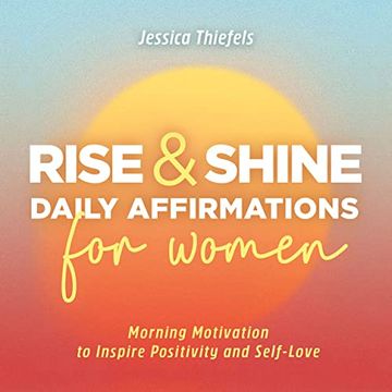 portada Rise and Shine - Daily Affirmations for Women: Morning Motivation to Inspire Positivity and Self-Love (en Inglés)