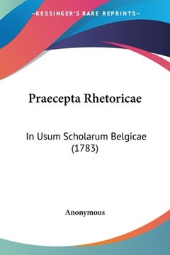 portada Praecepta Rhetoricae: In Usum Scholarum Belgicae (1783) (en Latin)