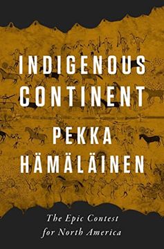 portada Indigenous Continent: The Epic Contest for North America (en Inglés)