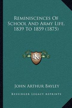 portada reminiscences of school and army life, 1839 to 1859 (1875) (en Inglés)