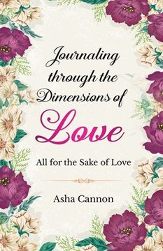 portada Journaling Through The Dimensions Of Love: All For The Sake Of Love (en Inglés)