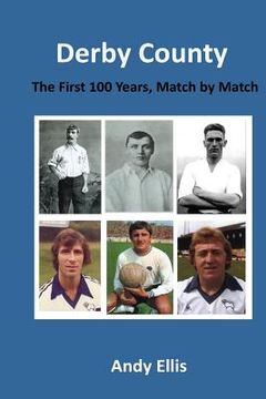 portada Derby County - The First 100 Years: Match by Match (in English)