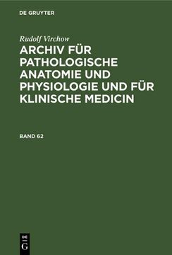 portada Rudolf Virchow: Archiv für Pathologische Anatomie und Physiologie und für Klinische Medicin. Band 62 (en Alemán)