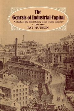 portada The Genesis of Industrial Capital: A Study of the West Riding Wool Textile Industry, C. 1750-1850: A Study of West Riding Wool Textile Industry, c. 1750-1850 (en Inglés)