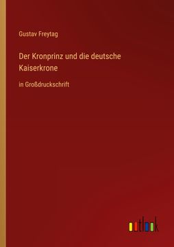 portada Der Kronprinz und die deutsche Kaiserkrone: in Großdruckschrift (in German)