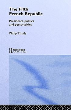 portada the fifth french republic: presidents, politics and personalities: a study of french political culture (en Inglés)