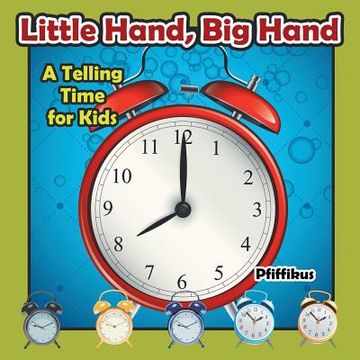 portada Little Hand, Big Hand - A Telling Time for Kids (en Inglés)