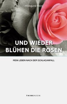 portada Und Wieder Bluhen die Rosen: Mein Leben Nach Dem Schlaganfall