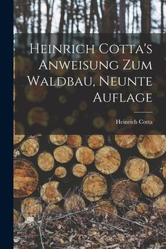 portada Heinrich Cotta's Anweisung Zum Waldbau, Neunte Auflage