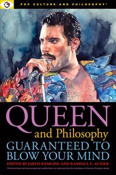 portada Queen and Philosophy: Guaranteed to Blow Your Mind (Pop Culture and Philosophy, 6) (en Inglés)