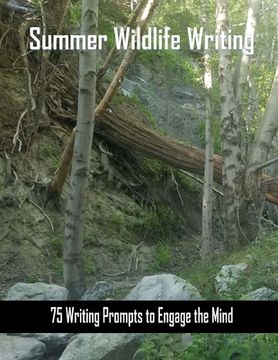 portada Summer Wildlife Writing: 75 Writing Prompts to Engage the Mind about Wildlife (en Inglés)