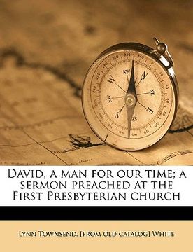 portada david, a man for our time; a sermon preached at the first presbyterian church
